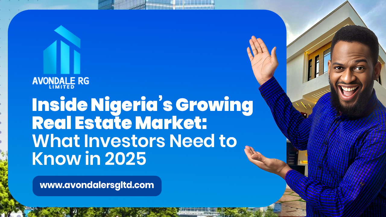 Inside Nigeria’s Growing Real Estate Market: What Investors Need to Know in 2025